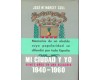 MI CIUDAD Y YO. Veinte Aos en una Alcalda. 1940-1960
