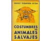 COSTUMBRES DE ANIMALES SALVAJES - Thompson Seton, Ernest